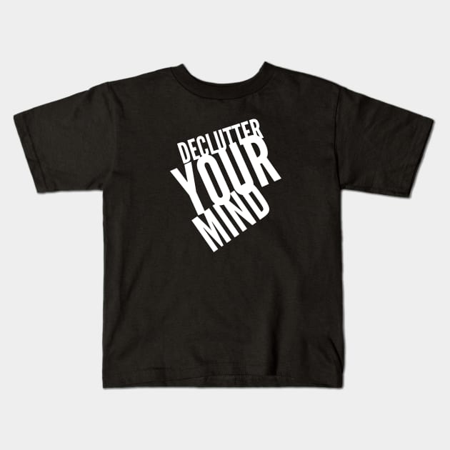 Declutter Your Mind - Motivational Self Love Art Kids T-Shirt by Cult WolfSpirit 